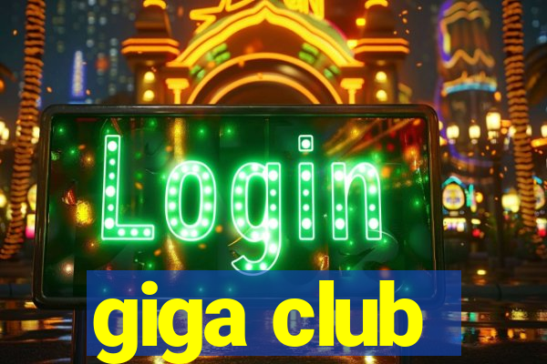 giga club